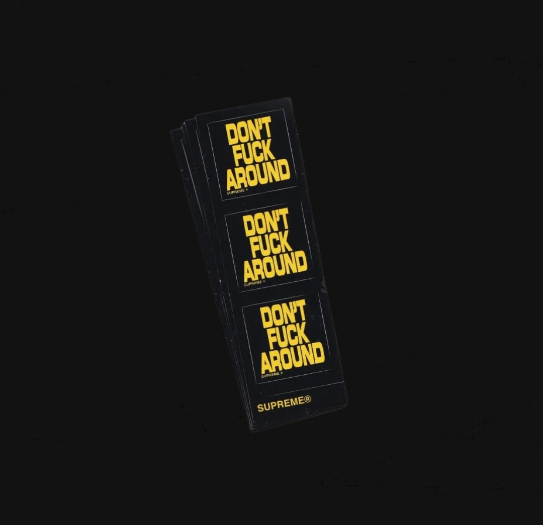 Supreme Don’t Fuc Around Sticker